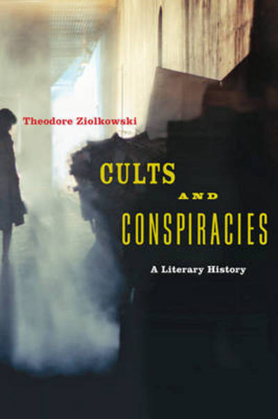 Cover for Theodore Ziolkowski · Cults and Conspiracies: A Literary History (Paperback Book) (2017)