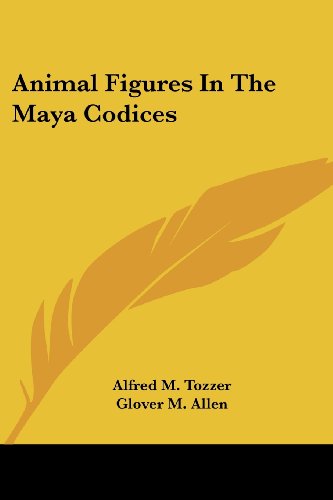 Cover for Glover M. Allen · Animal Figures in the Maya Codices (Papers of the Peabody Museum of American Archaeology and Ethnology, Harvard University) (Paperback Book) (2007)