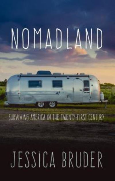 Cover for Jessica Bruder · Nomadland surviving America in the twenty-first century (Book) (2018)