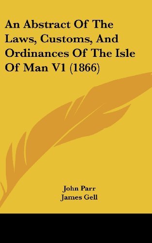 Cover for John Parr · An Abstract of the Laws, Customs, and Ordinances of the Isle of Man V1 (1866) (Gebundenes Buch) (2008)