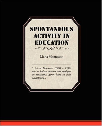 Spontaneous Activity in Education - Maria Montessori - Libros - Book Jungle - 9781438505435 - 12 de noviembre de 2008