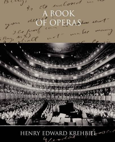 A Book of Operas - Henry Edward Krehbiel - Books - Book Jungle - 9781438518435 - June 8, 2009