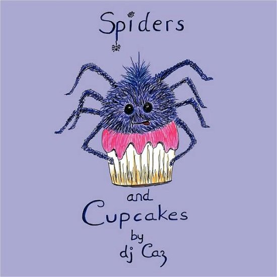 Cover for Caz DJ Caz · Spiders and Cupcakes (Pocketbok) (2009)