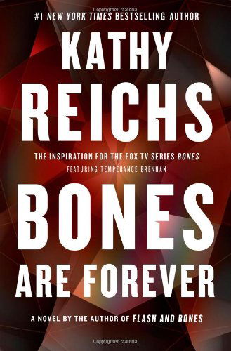 Cover for Kathy Reichs · Bones Are Forever: A Novel - A Temperance Brennan Novel (Hardcover Book) [1st edition] (2012)