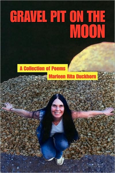 Cover for Marleen Rita Duckhorn · Gravel Pit on the Moon: a Collection of Poems (Paperback Book) (2009)
