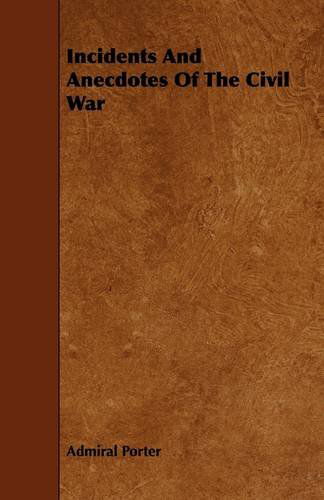 Cover for Porter · Incidents and Anecdotes of the Civil War (Taschenbuch) (2009)