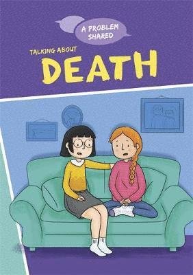 Cover for Louise Spilsbury · A Problem Shared: Talking About Death - A Problem Shared (Paperback Bog) [Illustrated edition] (2021)