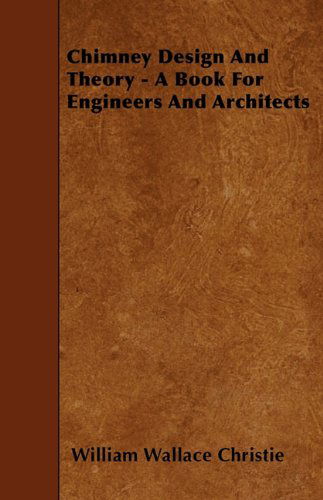 Cover for William Wallace Christie · Chimney Design and Theory - a Book for Engineers and Architects (Pocketbok) (2010)