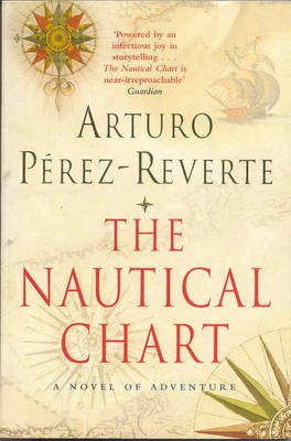 Cover for Arturo Perez-Reverte · The Nautical Chart: A Novel of Adventure (Paperback Book) (2014)