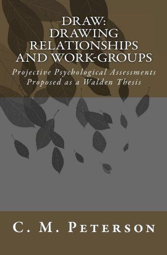 Cover for C. M. Peterson · Draw: Drawing Relationships and Work-groups: Projective Psychological Assessments Proposed As a Walden Thesis (Paperback Bog) (2009)