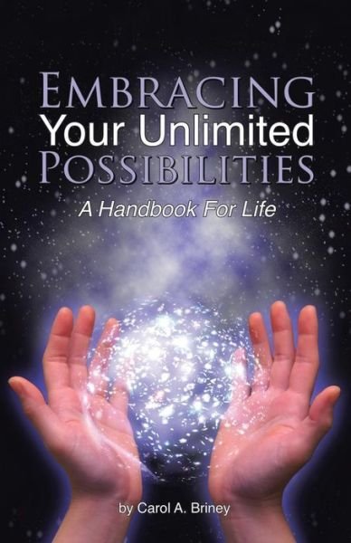 Cover for Carol A. Briney · Embracing Your Unlimited Possibilities: a Handbook for Life (Paperback Book) (2014)