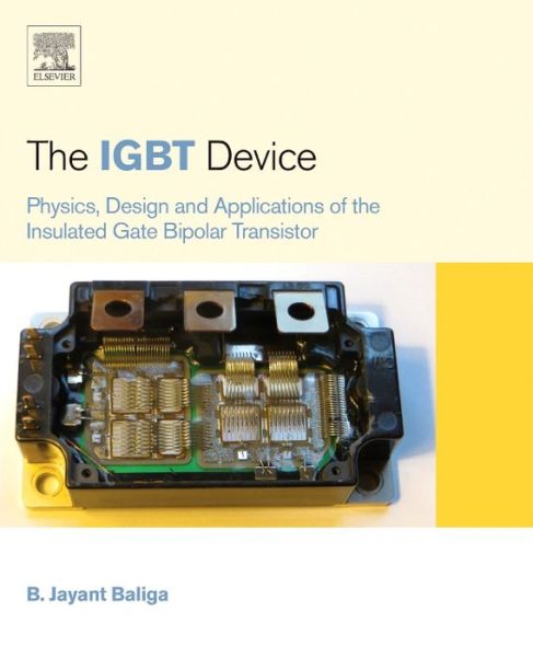 Cover for Baliga, B. Jayant (Distinguished University Professor, North Carolina State University, Raleigh, NC, USA) · The IGBT Device: Physics, Design and Applications of the Insulated Gate Bipolar Transistor (Hardcover Book) (2015)