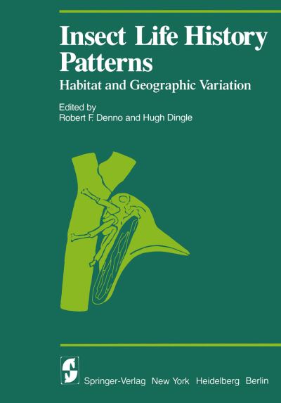 Cover for R F Denno · Insect Life History Patterns: Habitat and Geographic Variation - Proceedings in Life Sciences (Pocketbok) [Softcover reprint of the original 1st ed. 1981 edition] (2011)