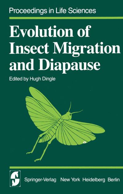 Cover for H Dingle · Evolution of Insect Migration and Diapause - Proceedings in Life Sciences (Paperback Book) [Softcover reprint of the original 1st ed. 1978 edition] (2012)