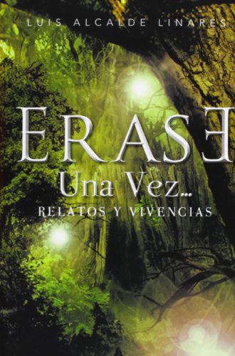 Cover for Luis Alcalde Linares · Erase Una Vez...: Relatos Y Vivencias (Hardcover Book) [Spanish edition] (2012)