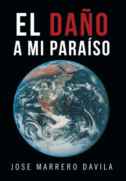 Cover for Jose Marrero Davila · El Dano a Mi Paraiso (Hardcover Book) (2013)