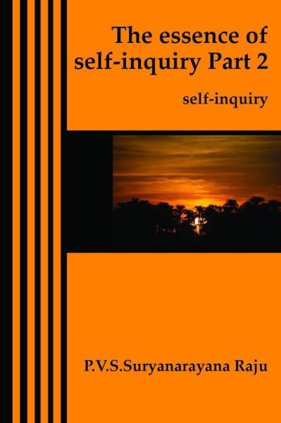 Cover for Mr P V S Suryanarayana Raju Raju · The Essence of Self-inquiry Part 2.: Self-inquiry (Paperback Book) (2012)