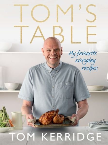 Cover for Tom Kerridge · Tom's Table: My Favourite Everyday Recipes (Hardcover bog) (2015)