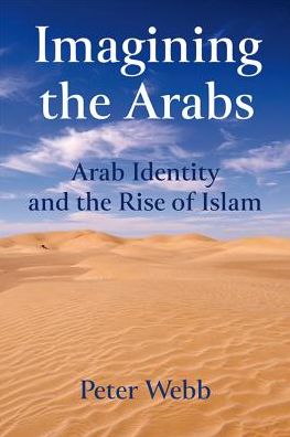 Cover for Peter Webb · Imagining the Arabs: Arab Identity and the Rise of Islam - Music and the Moving Image (MISC) (2017)