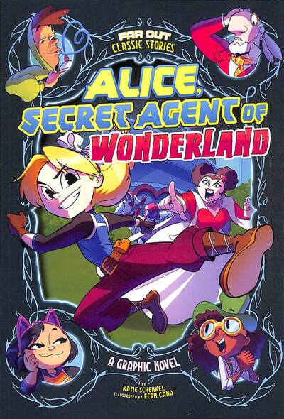 Cover for Katie Schenkel · Alice, Secret Agent of Wonderland: A Graphic Novel - Far Out Classic Stories (Paperback Book) (2020)
