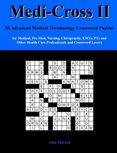 Medi-cross Ii: 50 Advanced Medical Terminology Crossword Puzzles  for Medical, Pre-med, Nursing, Chiropractic, Emts, Pts and Other Health Care Professionals and Crossword Lovers (Volume 2) - John Mcleod - Książki - CreateSpace Independent Publishing Platf - 9781475250435 - 18 kwietnia 2013