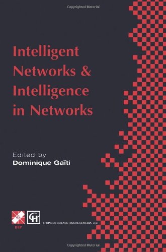 Intelligent Networks and Intelligence in Networks: Ifip Tc6 Wg6.7 International Conference on Intelligent Networks and Intelligence in Networks, 2-5 September 1997, Paris, France - Ifip Advances in Information and Communication Technology - Dominique Gaiti - Livros - Springer-Verlag New York Inc. - 9781475755435 - 14 de fevereiro de 2013