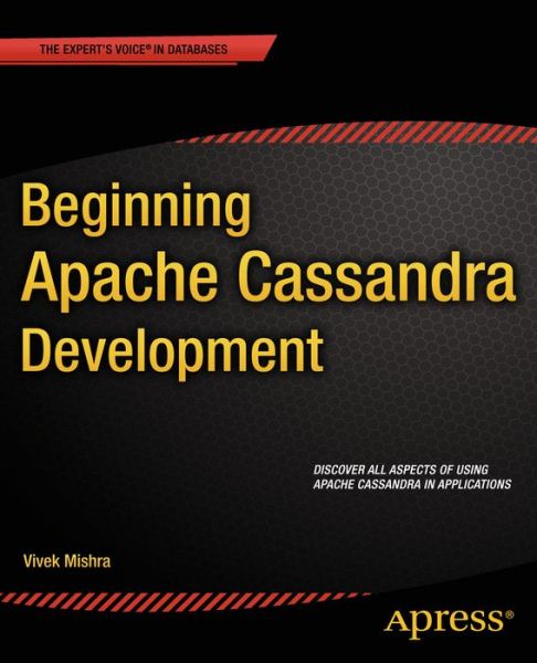 Beginning Apache Cassandra Development - Vivek Mishra - Books - APress - 9781484201435 - December 9, 2014