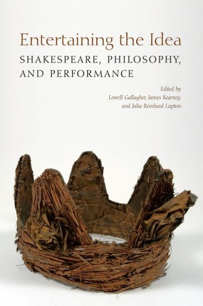 Cover for Entertaining the Idea: Shakespeare, Performance, and Philosophy - UCLA Clark Memorial Library Series (Hardcover Book) (2020)