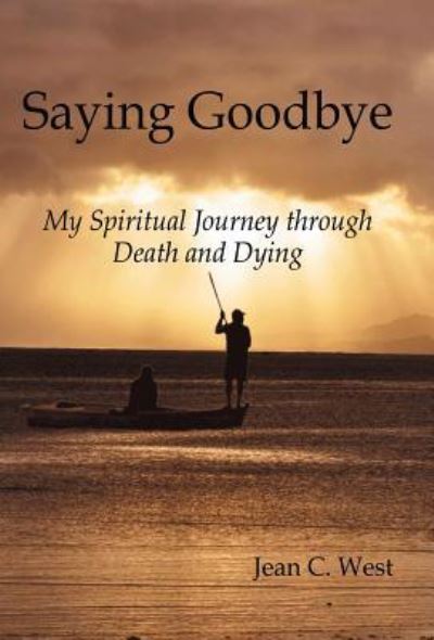 Cover for Jean C. West · Saying Goodbye (Hardcover Book) (2015)