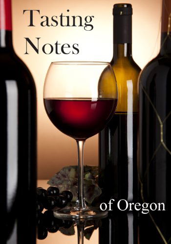 Cover for Callaghan · Tasting Notes of Oregon (Pocketbok) (2013)