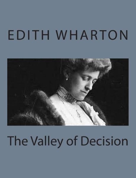 The Valley of Decision - Edith Wharton - Kirjat - Createspace - 9781497564435 - sunnuntai 6. huhtikuuta 2014