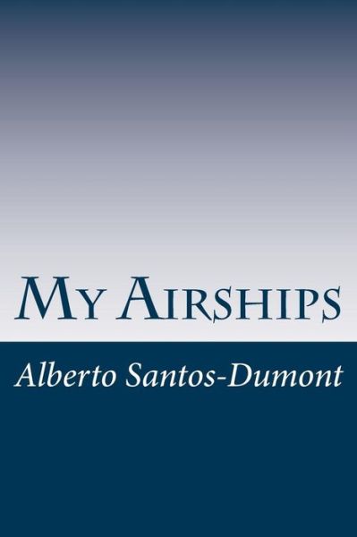 Cover for Alberto Santos-dumont · My Airships (Paperback Book) (2014)