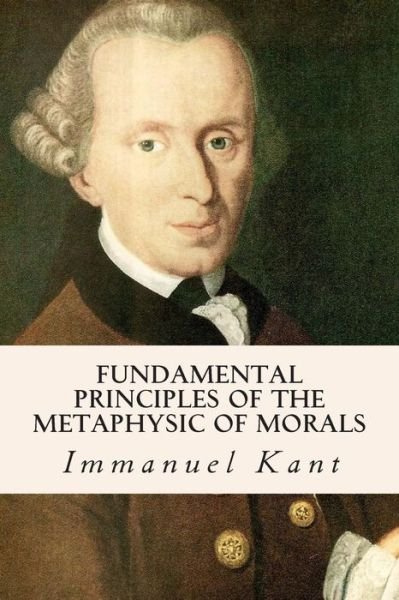 Cover for Immanuel Kant · Fundamental Principles of the Metaphysic of Morals (Taschenbuch) (2014)