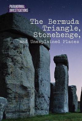 Cover for Dave Kelly · The Bermuda Triangle, Stonehenge, and Unexplained Places (Gebundenes Buch) (2017)