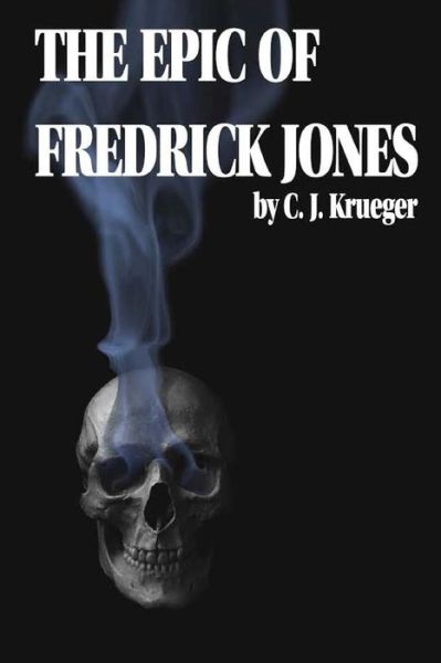 Cover for C J Krueger · The Epic of Fredrick Jones (Paperback Book) (2014)