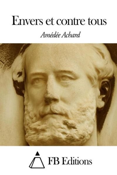 Cover for Amedee Achard · Envers et Contre Tous (Pocketbok) (2014)
