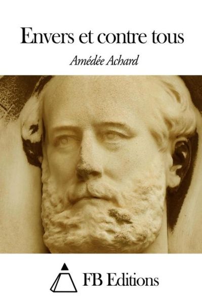 Cover for Amedee Achard · Envers et Contre Tous (Taschenbuch) (2014)