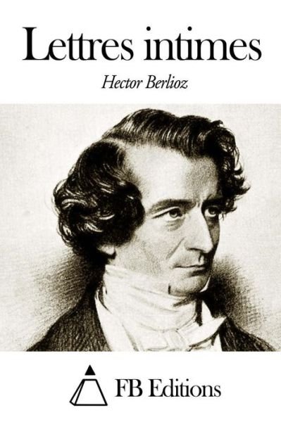 Cover for Hector Berlioz · Lettres Intimes (Paperback Bog) (2014)