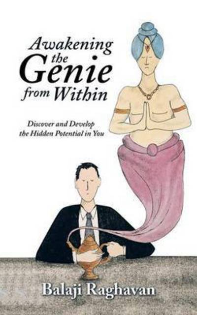 Cover for Balaji Raghavan · Awakening the Genie from Within: Discover and Develop the Hidden Potential in You (Paperback Book) (2015)