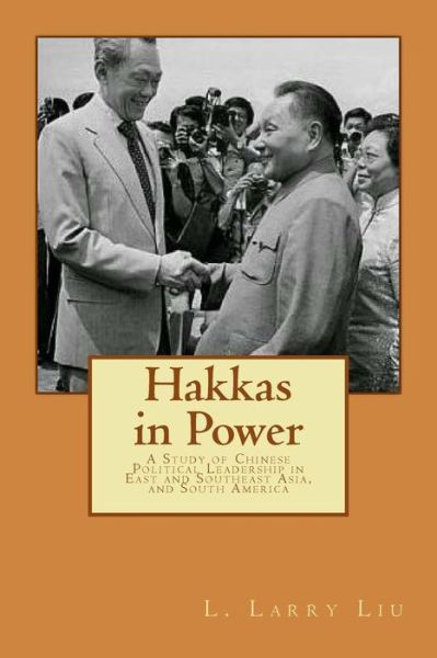 Cover for Mr L Larry Liu · Hakkas in Power: a Study of Chinese Political Leadership in East and Southeast Asia, and South America (Paperback Book) (2015)