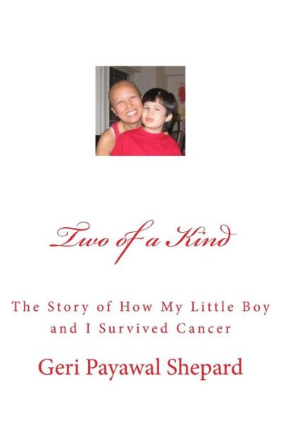 Geri Payawal Shepard · Two of a Kind: the Story of How My Little Boy and I Survived Cancer (Paperback Book) (2015)