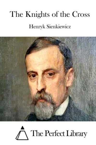 The Knights of the Cross - Henryk Sienkiewicz - Książki - Createspace - 9781512148435 - 11 maja 2015