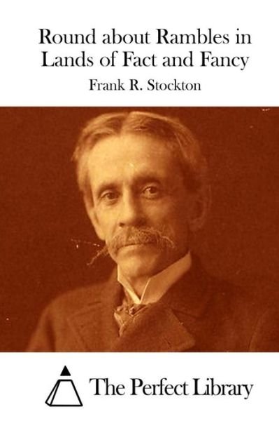 Cover for Frank R Stockton · Round About Rambles in Lands of Fact and Fancy (Paperback Book) (2015)