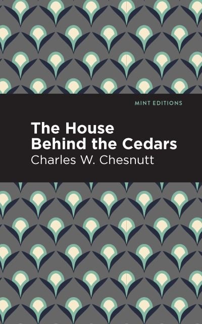 Cover for Charles W. Chestnutt · The House Behind the Cedars - Mint Editions (Paperback Book) (2020)