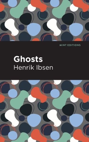 Cover for Henrik Ibsen · Ghosts - Mint Editions (Paperback Book) (2021)