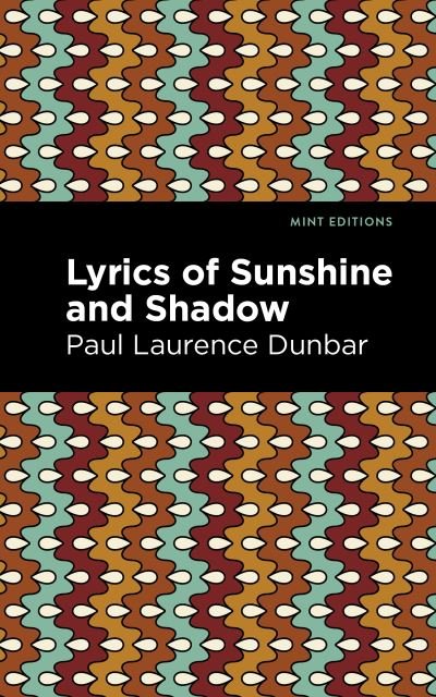 Cover for Paul Laurence Dunbar · Lyrics of Sunshine and Shadow - Mint Editions (Paperback Book) (2021)