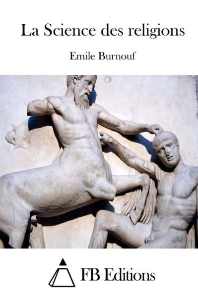 Cover for Emile Burnouf · La Science Des Religions (Paperback Book) (2015)