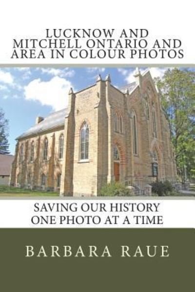 Cover for Barbara Raue · Lucknow and Mitchell Ontario and Area in Colour Photos (Pocketbok) (2015)