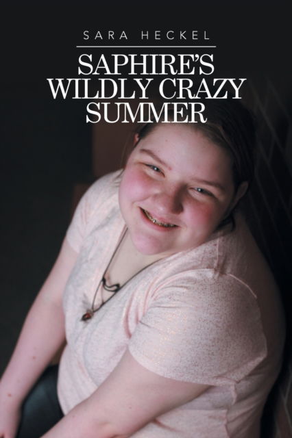 Cover for Sara Heckel · Saphire's Wildly Crazy Summer (Paperback Book) (2015)