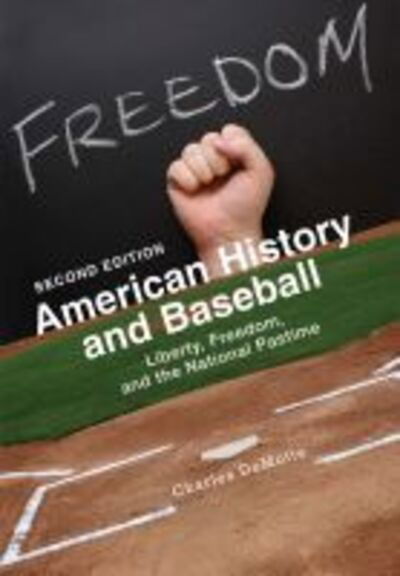 American History and Baseball: Liberty, Freedom, and the National Pastime - Charles DeMotte - Kirjat - Cognella, Inc - 9781516588435 - maanantai 30. joulukuuta 2019